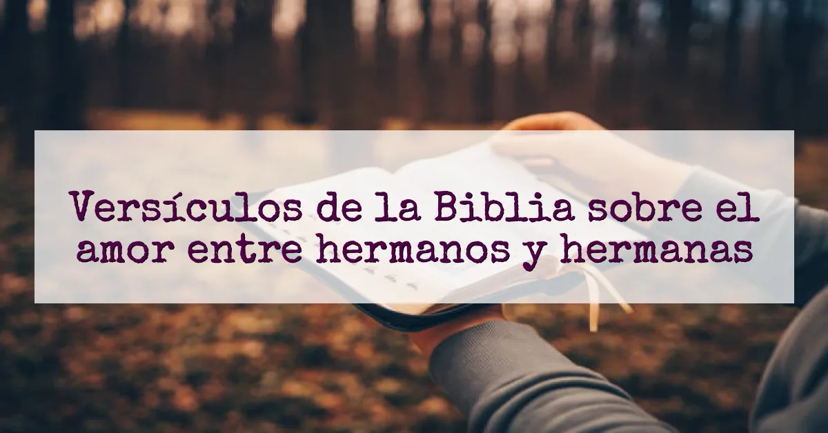 Versículos de la Biblia sobre el amor entre hermanos y hermanas