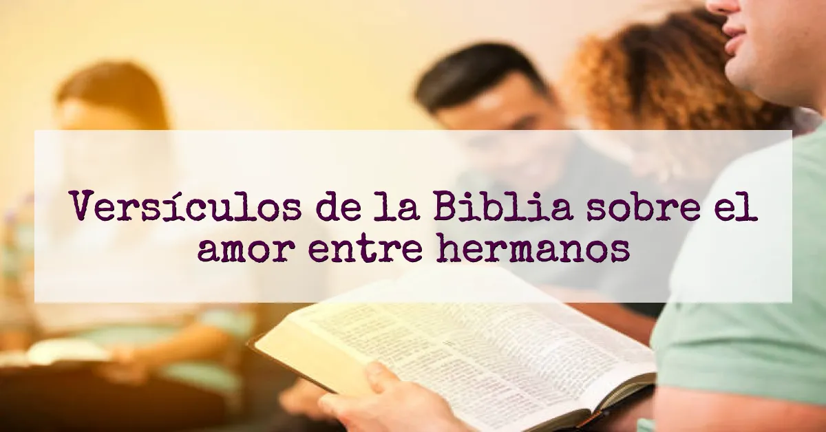 Versículos de la Biblia sobre el amor entre hermanos