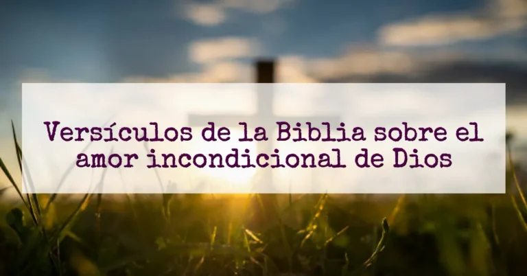 Versículos de la Biblia sobre el amor incondicional de Dios