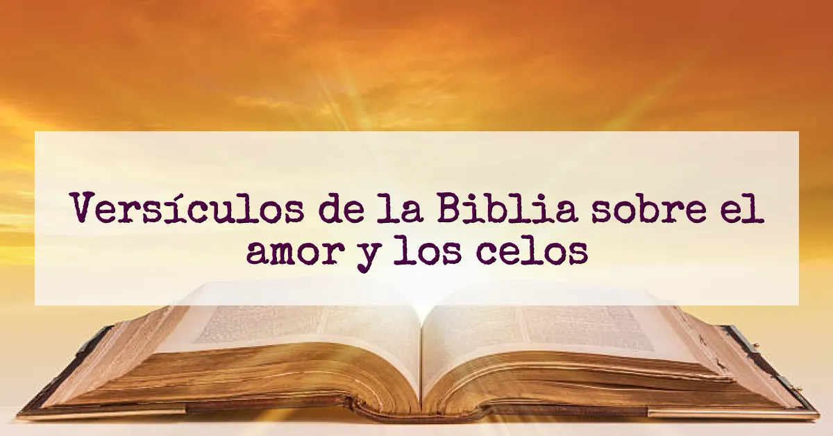 Versículos de la Biblia sobre el amor y los celos
