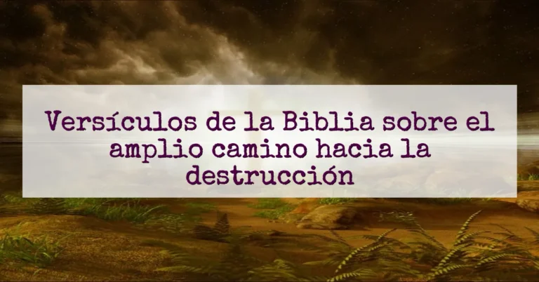 Versículos de la Biblia sobre el amplio camino hacia la destrucción