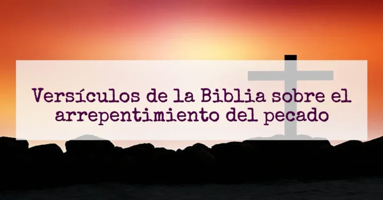 Versículos de la Biblia sobre el arrepentimiento del pecado