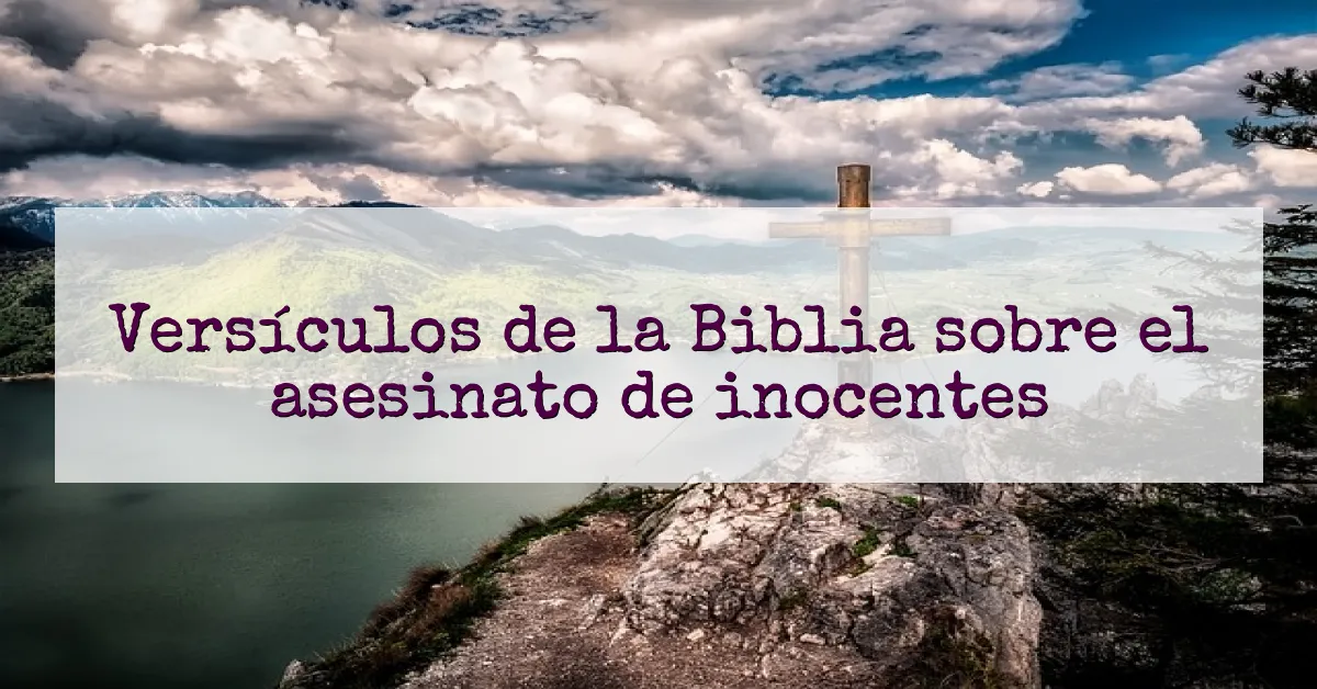 Versículos de la Biblia sobre el asesinato de inocentes