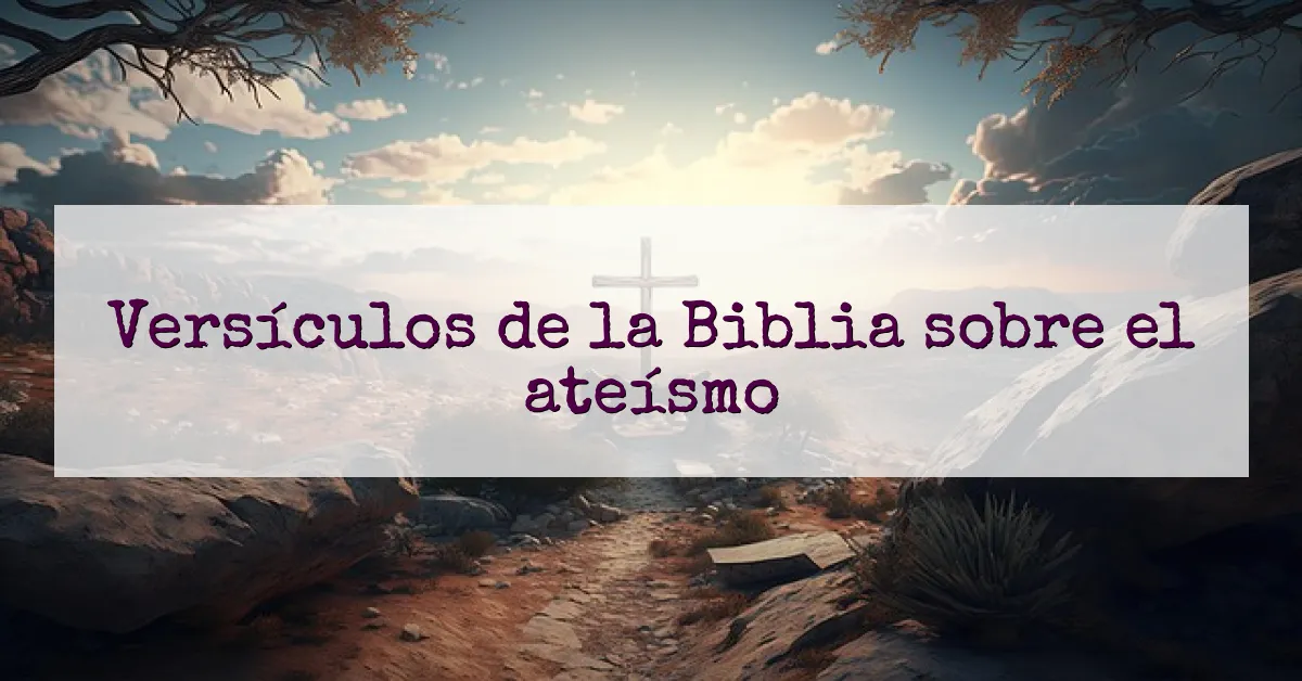 Versículos de la Biblia sobre el ateísmo