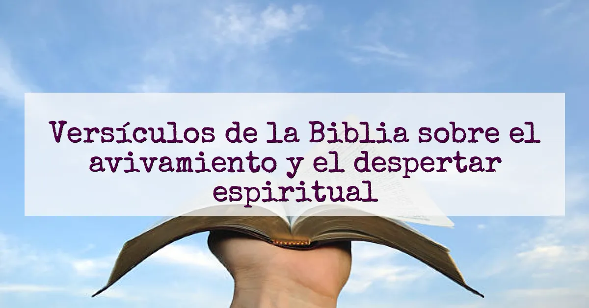 Versículos de la Biblia sobre el avivamiento y el despertar espiritual