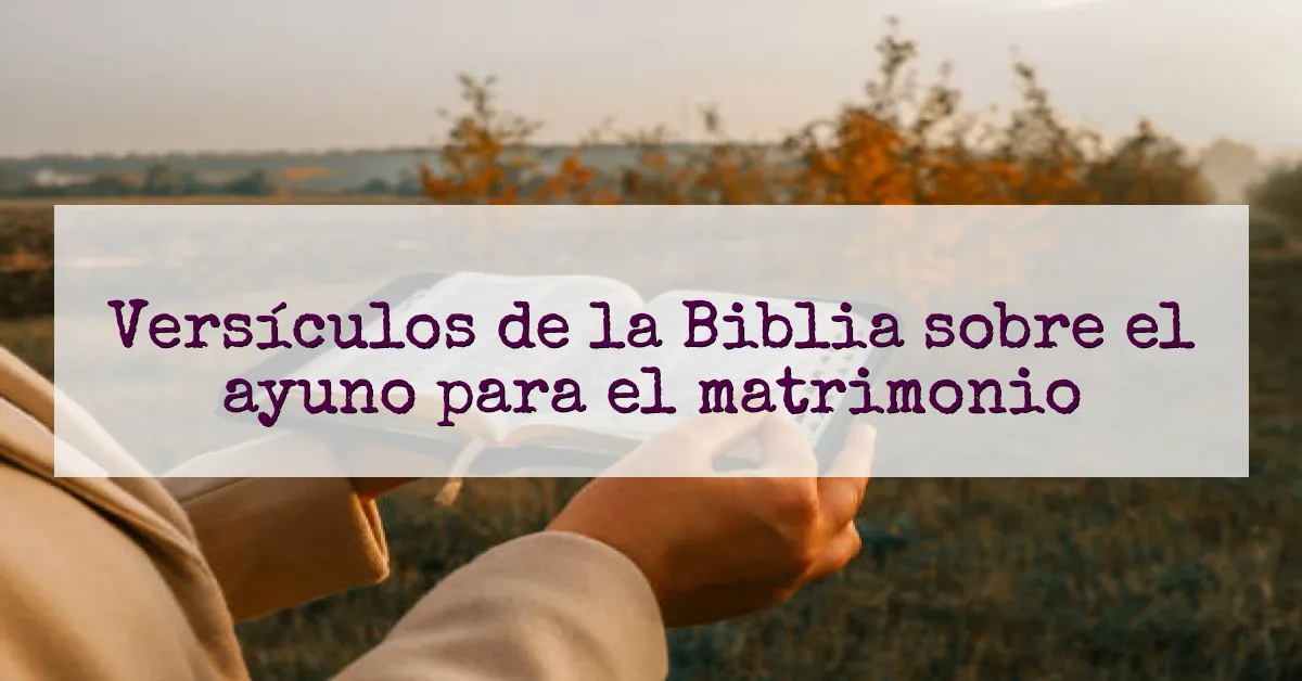 Versículos de la Biblia sobre el ayuno para el matrimonio