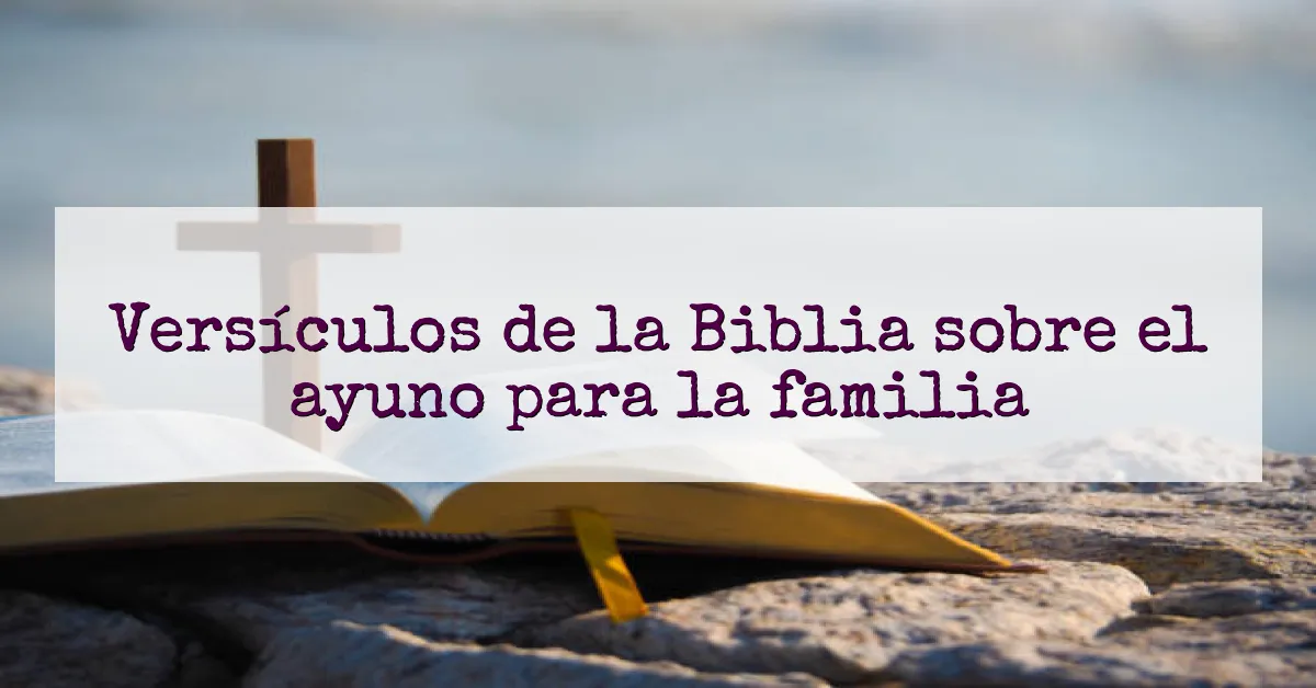Versículos de la Biblia sobre el ayuno para la familia