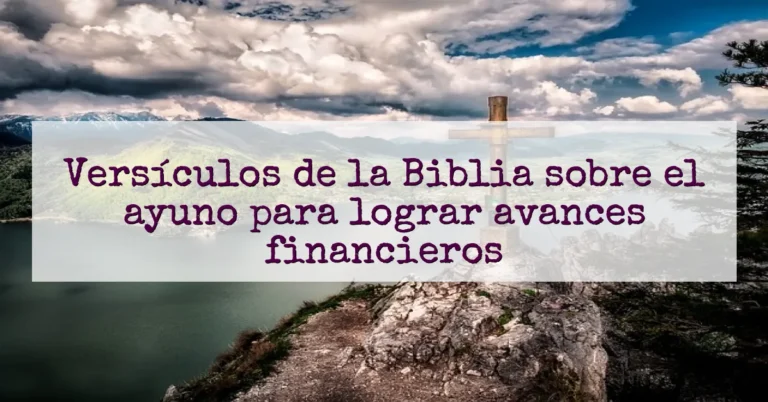 Versículos de la Biblia sobre el ayuno para lograr avances financieros