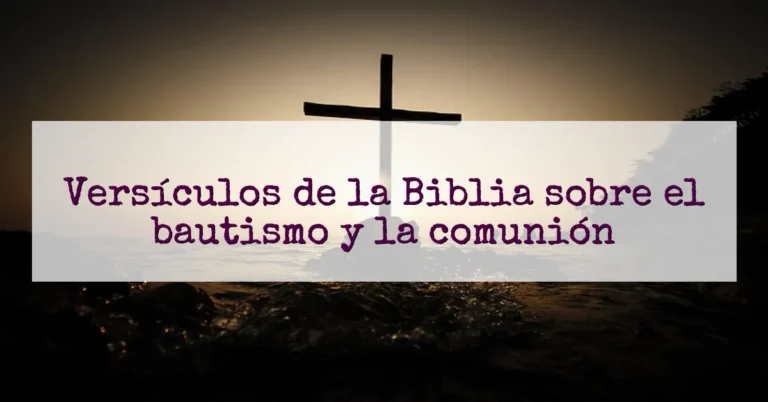 Versículos de la Biblia sobre el bautismo y la comunión