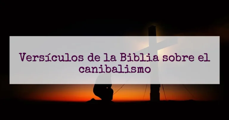 Versículos de la Biblia sobre el canibalismo