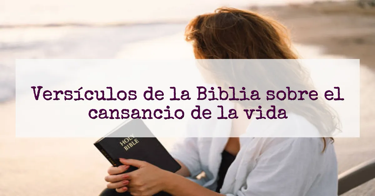 Versículos de la Biblia sobre el cansancio de la vida