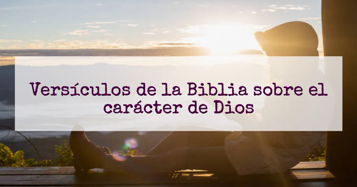 Versículos de la Biblia sobre el carácter de Dios