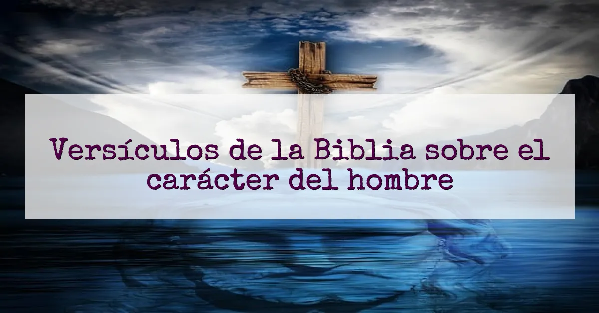 Versículos de la Biblia sobre el carácter del hombre