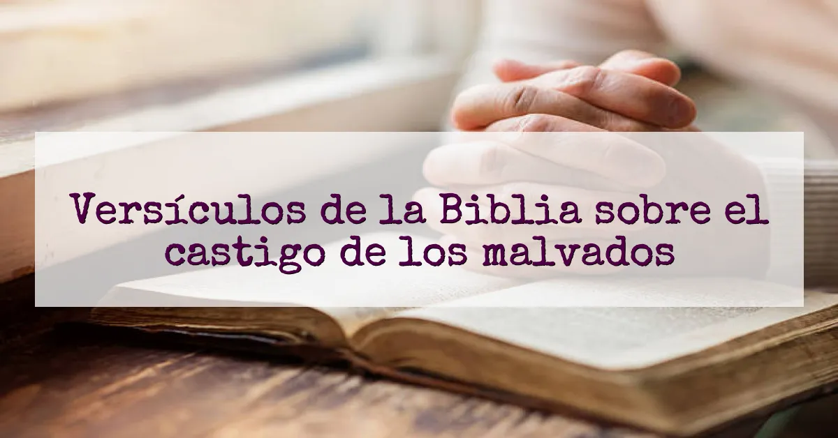 Versículos de la Biblia sobre el castigo de los malvados