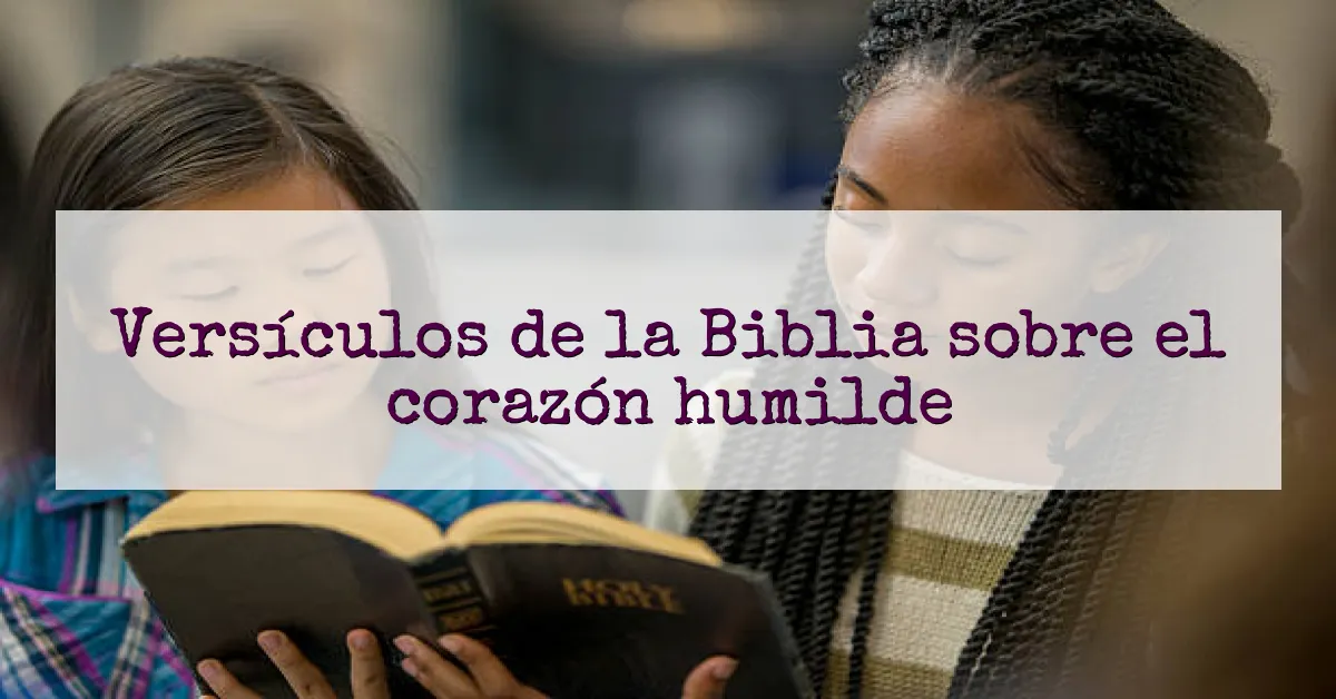 Versículos de la Biblia sobre el corazón humilde