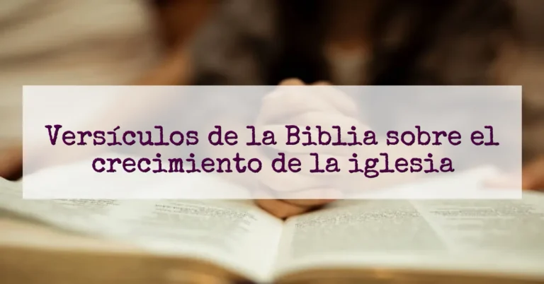 Versículos de la Biblia sobre el crecimiento de la iglesia