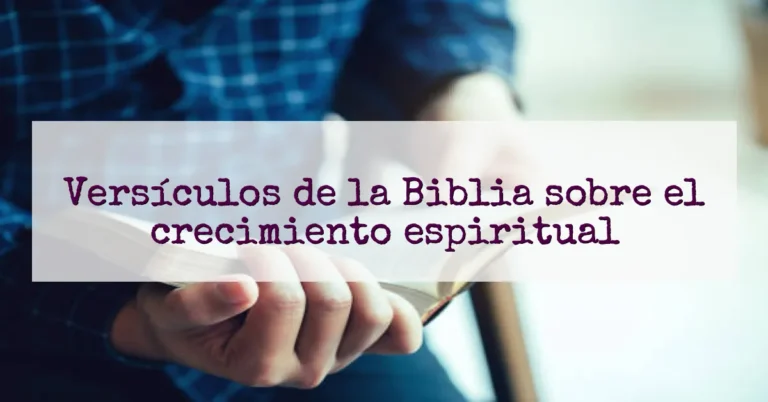 Versículos de la Biblia sobre el crecimiento espiritual