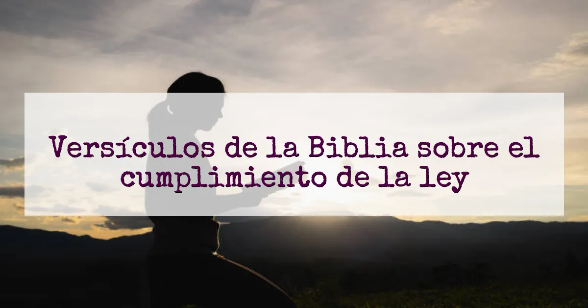 Versículos de la Biblia sobre el cumplimiento de la ley