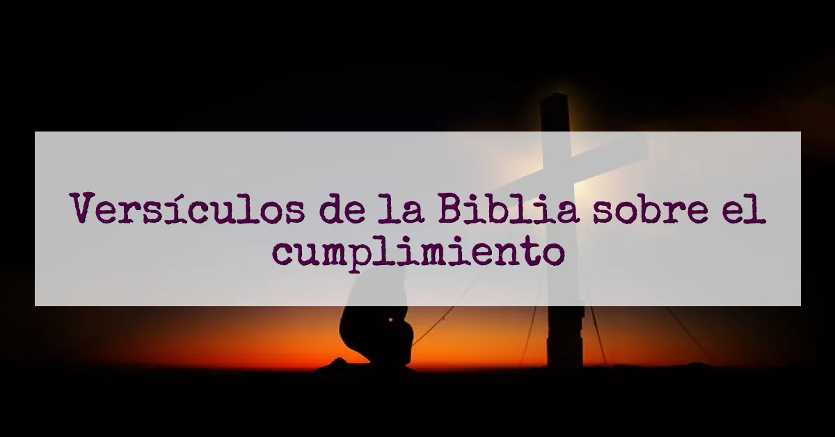 Versículos de la Biblia sobre el cumplimiento