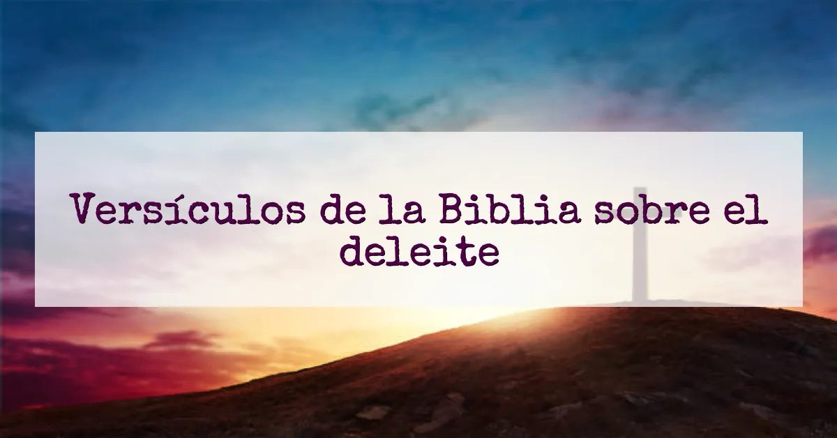 Versículos de la Biblia sobre el deleite