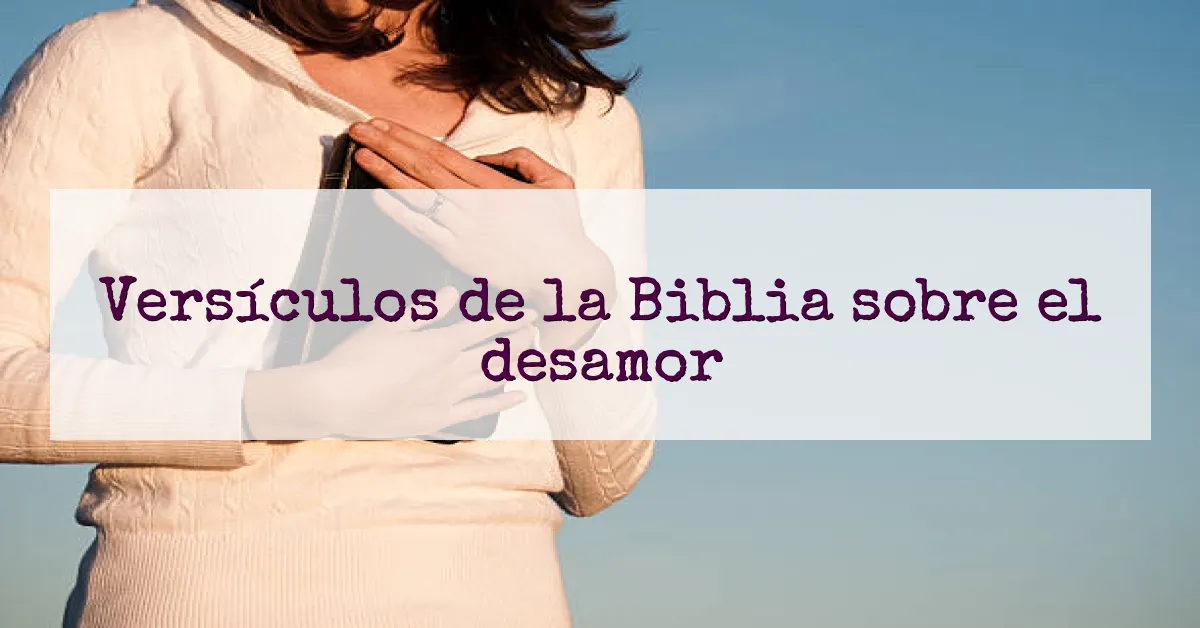 Versículos de la Biblia sobre el desamor