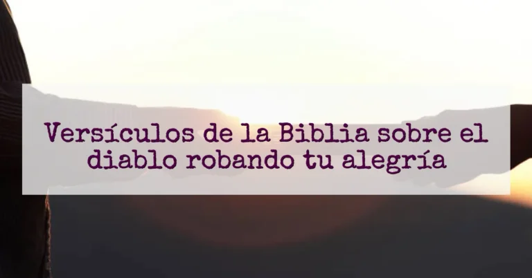 Versículos de la Biblia sobre el diablo robando tu alegría