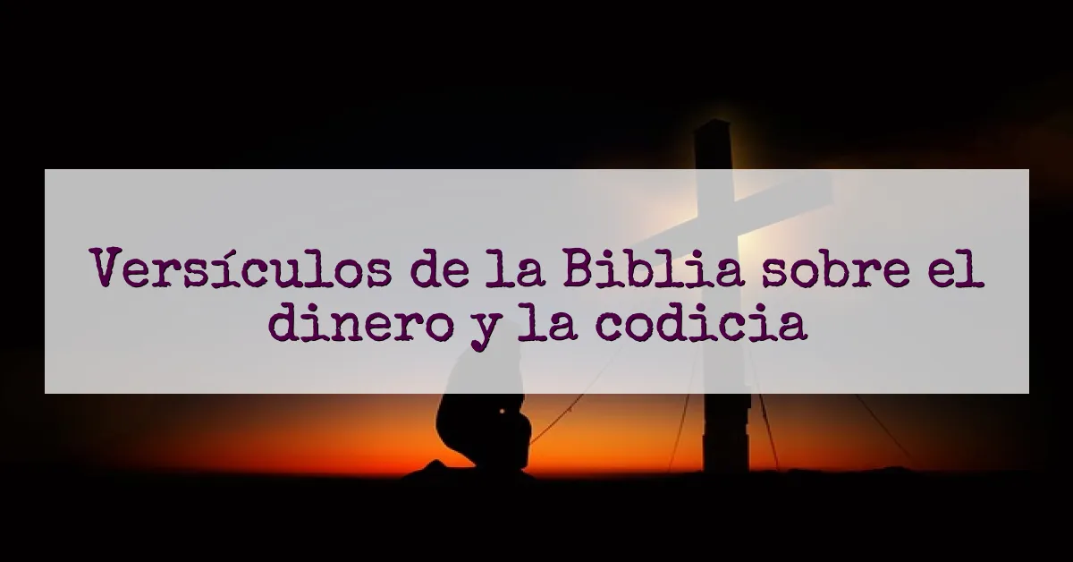 Versículos de la Biblia sobre el dinero y la codicia