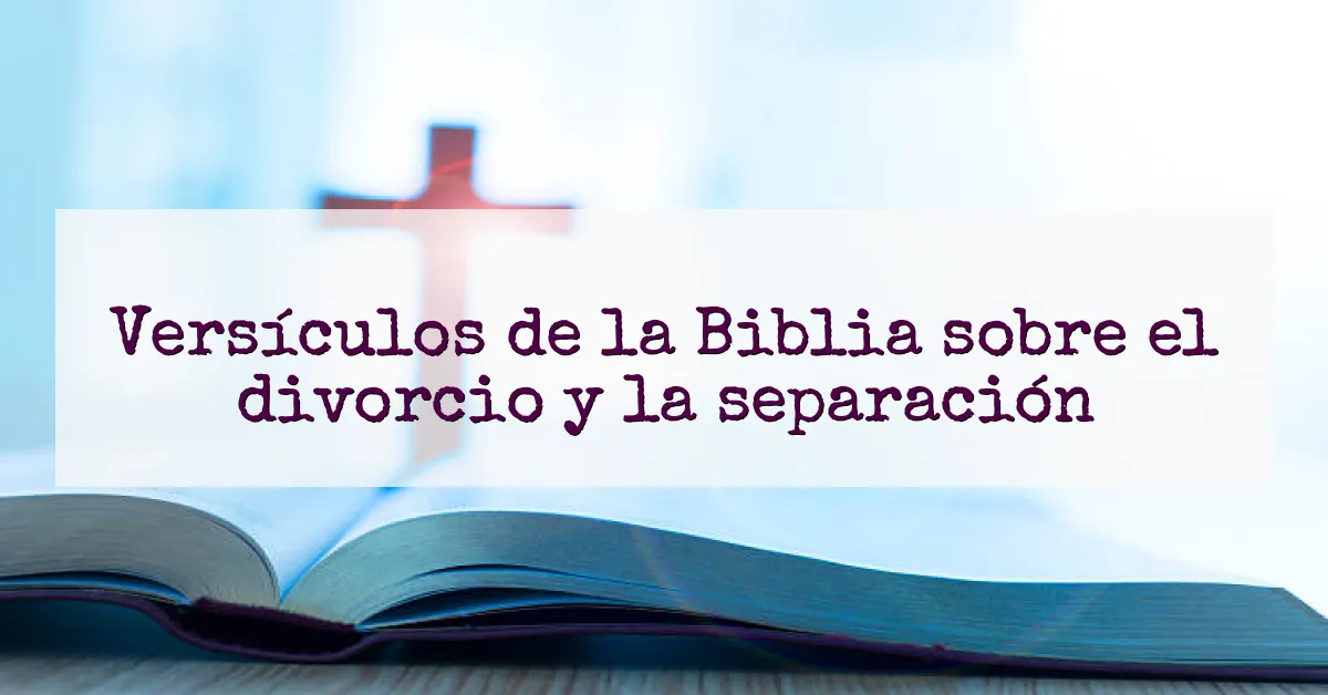 Versículos de la Biblia sobre el divorcio y la separación