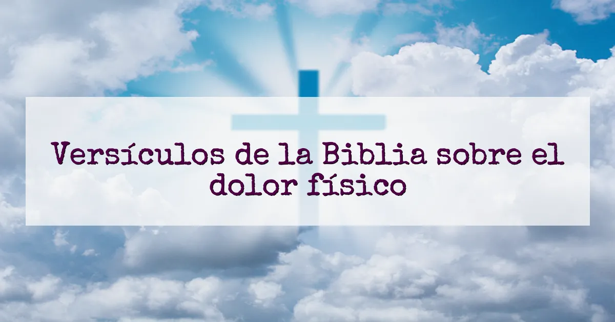 Versículos de la Biblia sobre el dolor físico