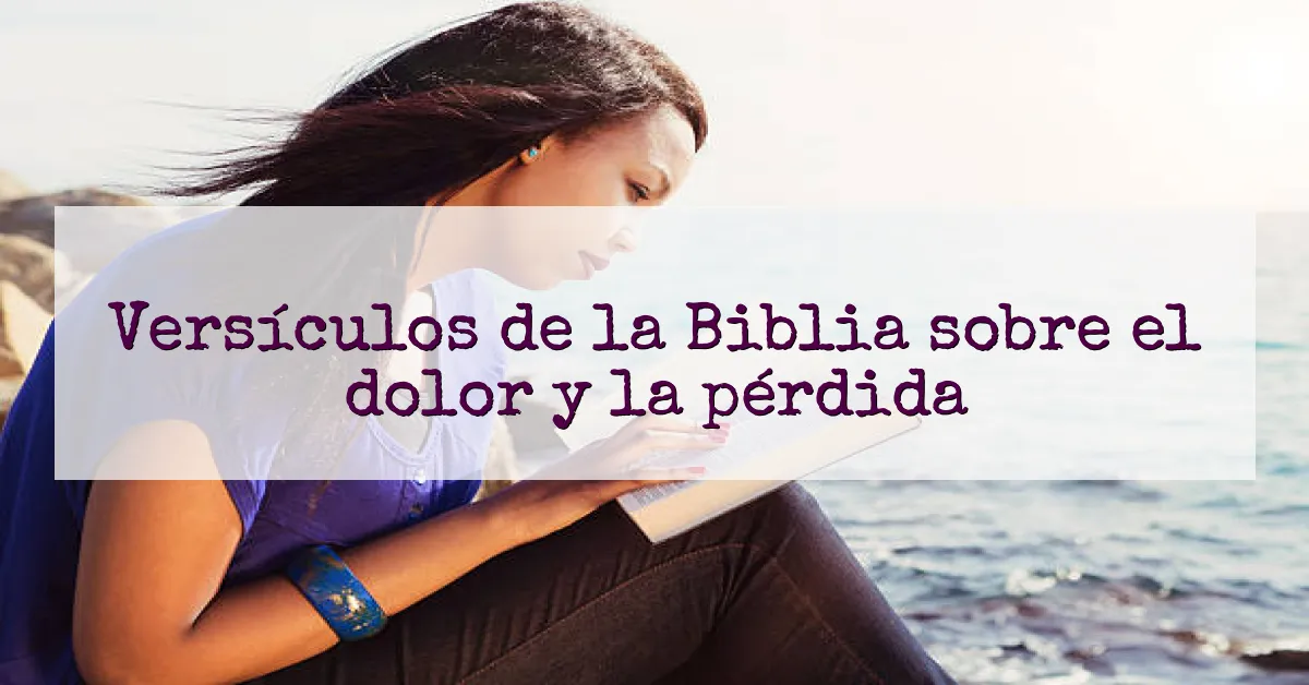 Versículos de la Biblia sobre el dolor y la pérdida