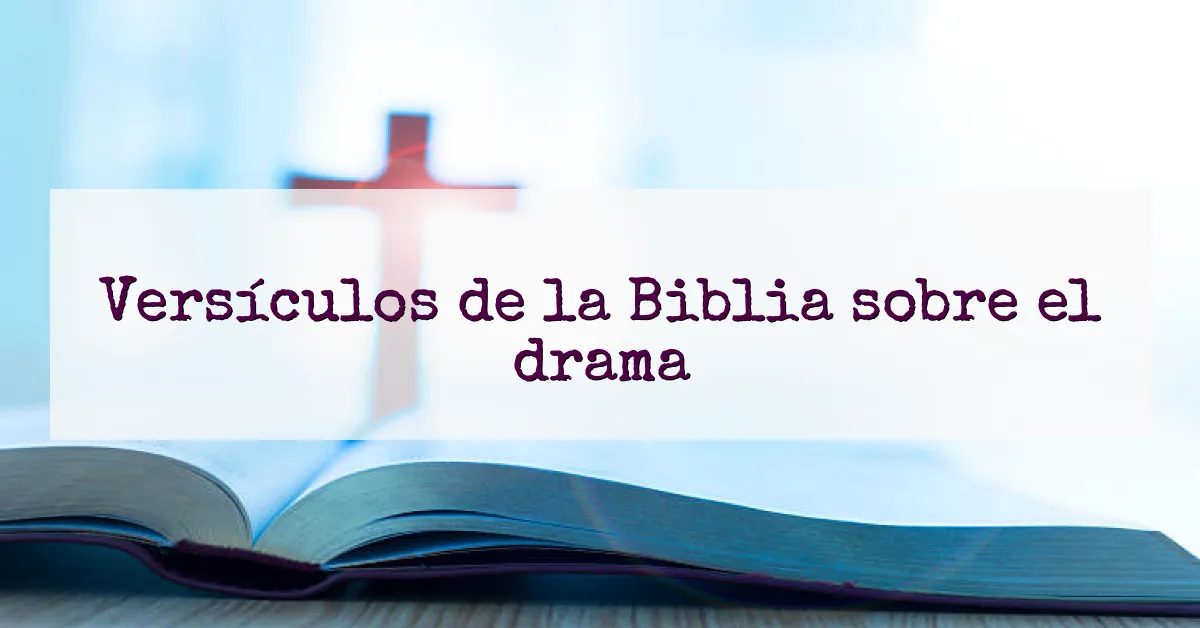 Versículos de la Biblia sobre el drama
