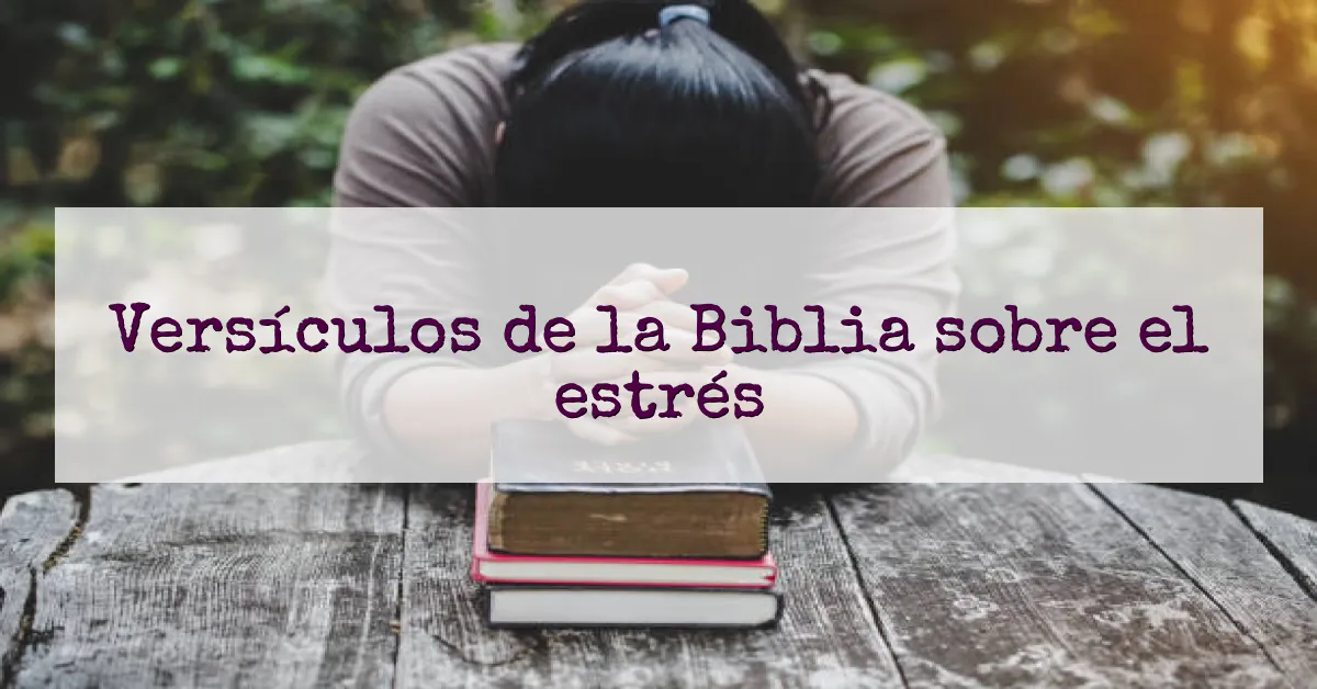 Versículos de la Biblia sobre el estrés