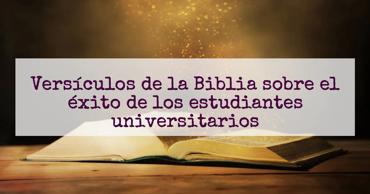 Versículos de la Biblia sobre el éxito de los estudiantes universitarios