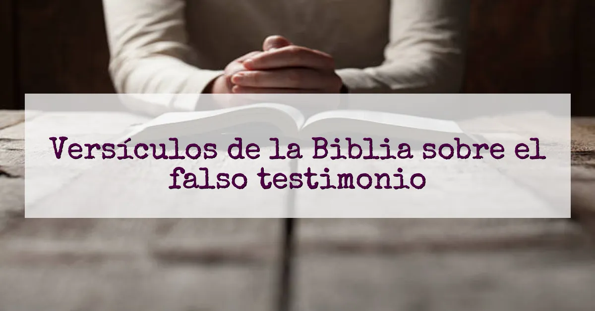 Versículos de la Biblia sobre el falso testimonio