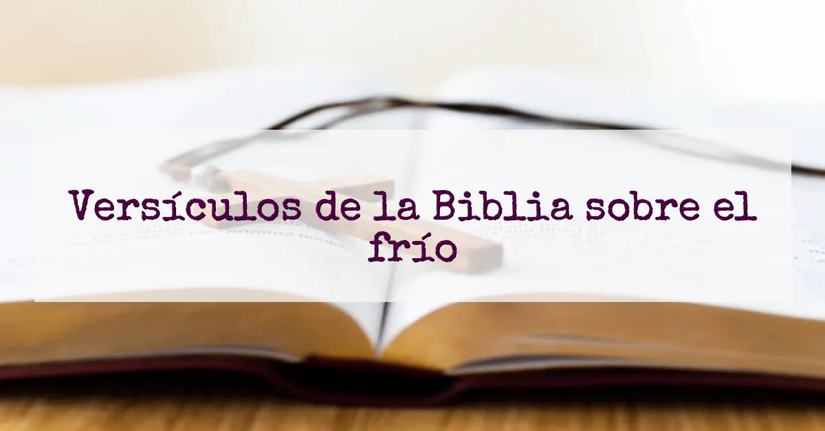 Versículos de la Biblia sobre el frío
