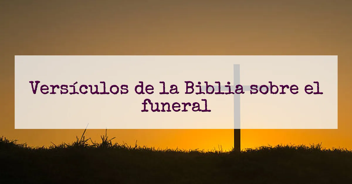 Versículos de la Biblia sobre el funeral