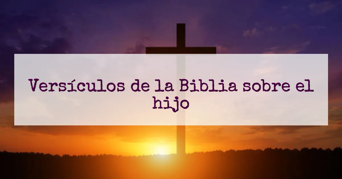 Versículos de la Biblia sobre el hijo