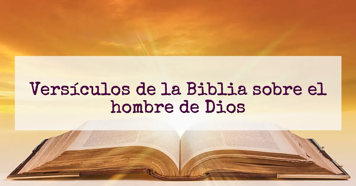 Versículos de la Biblia sobre el hombre de Dios
