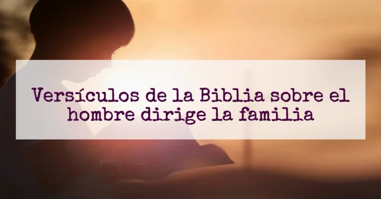 Versículos de la Biblia sobre el hombre dirige la familia