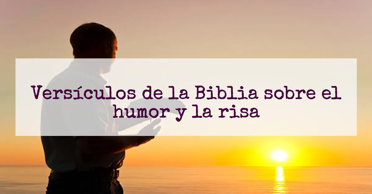 Versículos de la Biblia sobre el humor y la risa