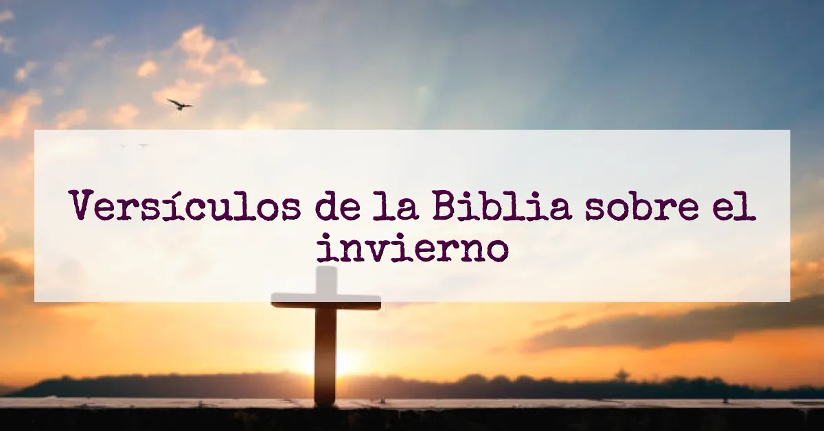 Versículos de la Biblia sobre el invierno