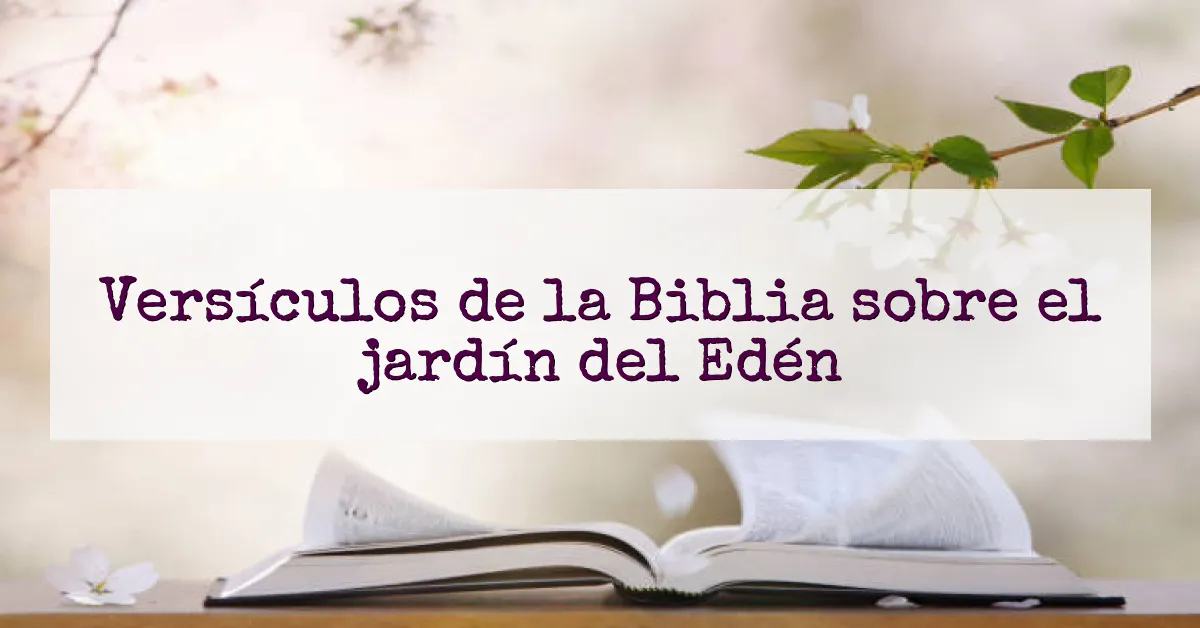 Versículos de la Biblia sobre el jardín del Edén