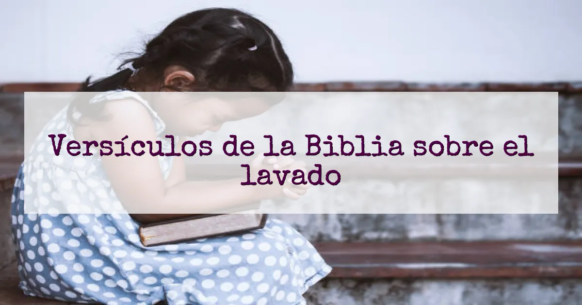 Versículos de la Biblia sobre el lavado