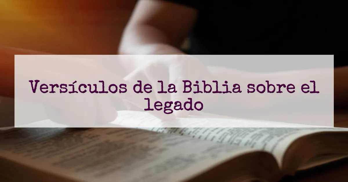 Versículos de la Biblia sobre el legado