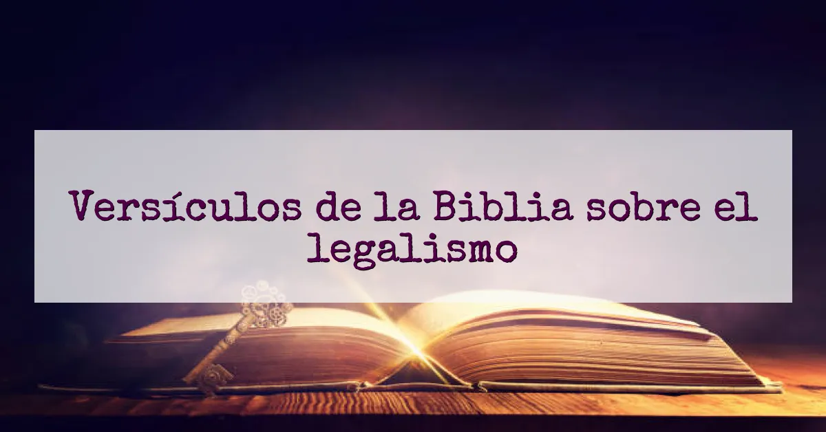 Versículos de la Biblia sobre el legalismo