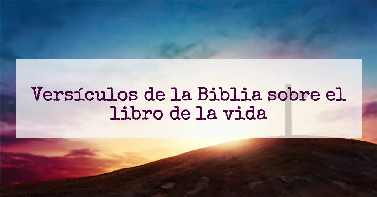 Versículos de la Biblia sobre el libro de la vida