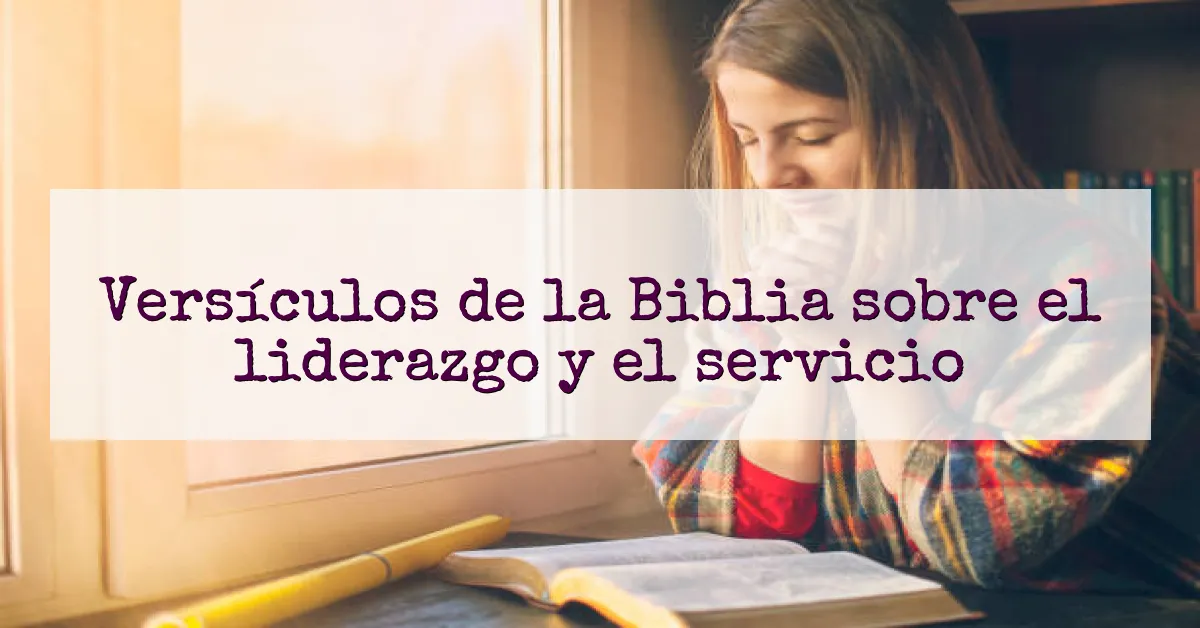 Versículos de la Biblia sobre el liderazgo y el servicio