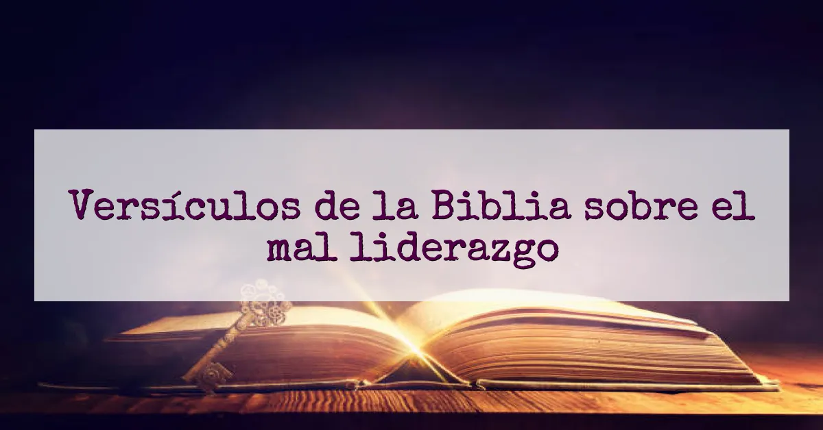 Versículos de la Biblia sobre el mal liderazgo