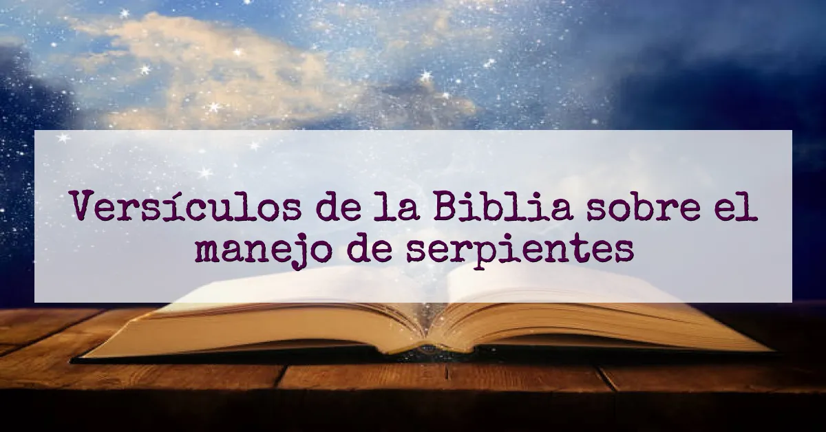 Versículos de la Biblia sobre el manejo de serpientes