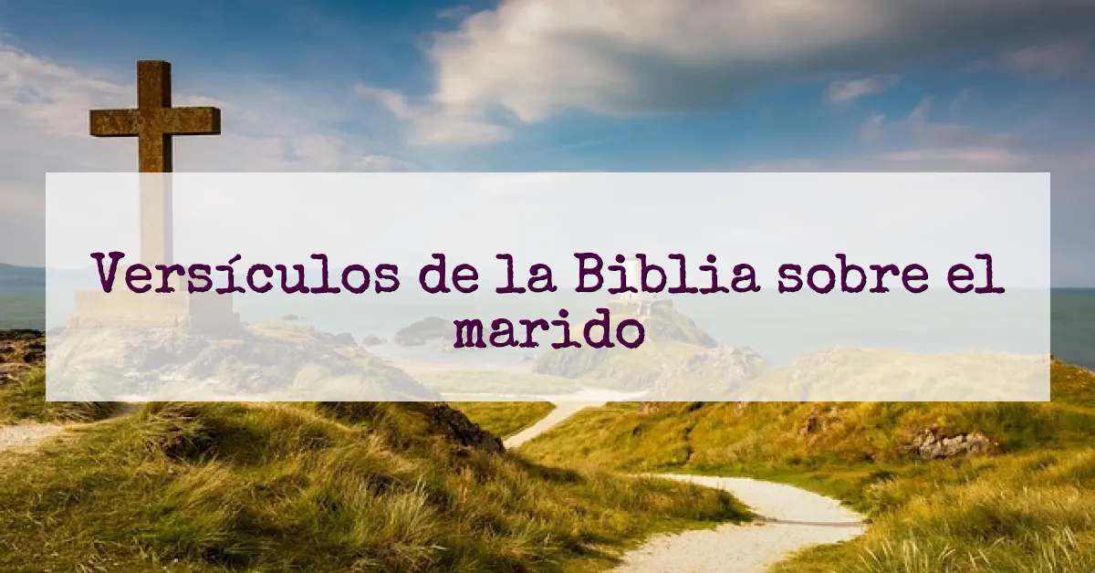 Versículos de la Biblia sobre el marido